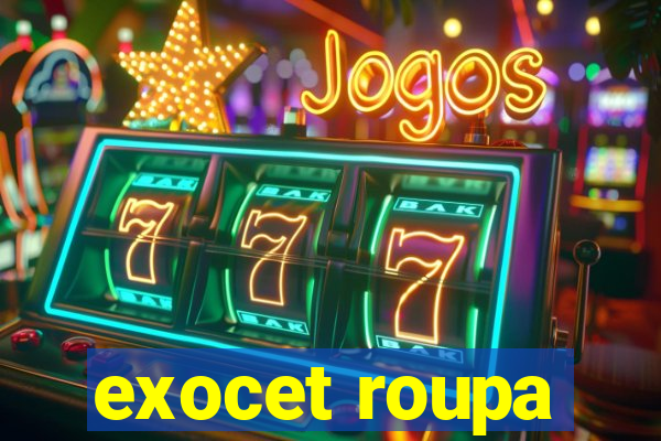 exocet roupa